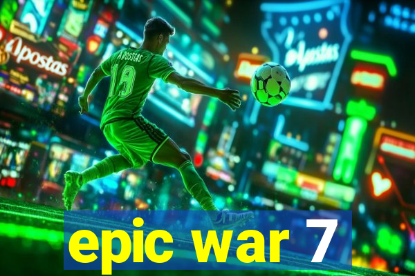 epic war 7